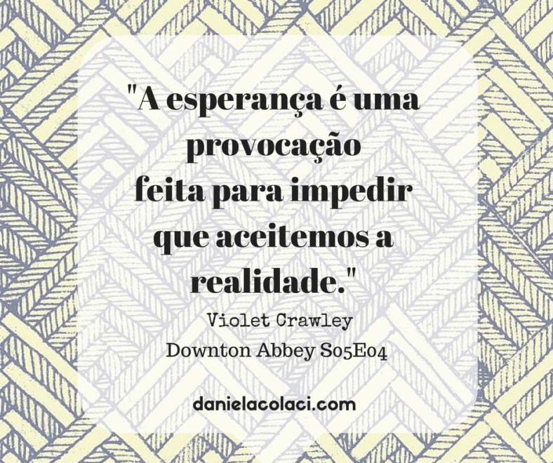 A esperança é uma provocação,feita para