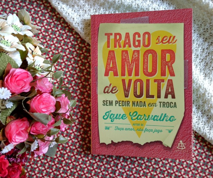 Trago seu amor de volta sem pedir nada em troca Ique Carvalho